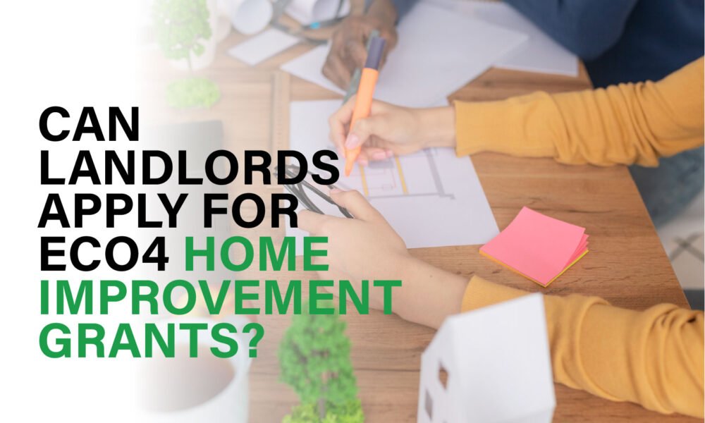 Learn how landlords can access ECO4 home improvement grants for energy upgrades and tenant comfort.