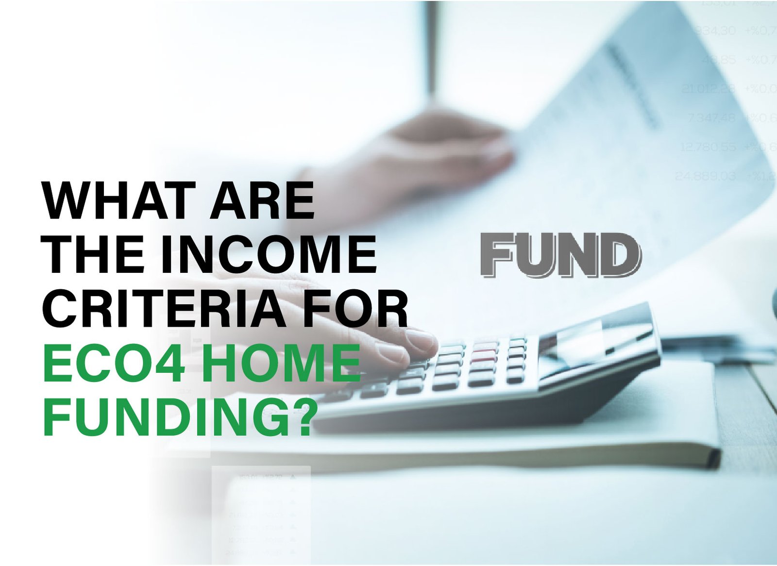 Learn the income requirements for ECO4 home funding and find out if you're eligible for energy-efficient home improvements.